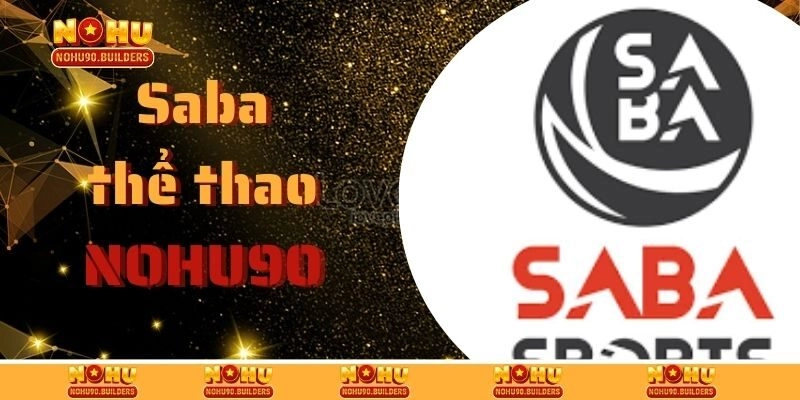 Saba Thể Thao – Sảnh Game Thú Vị Và Hấp Dẫn Tại Nohu90
